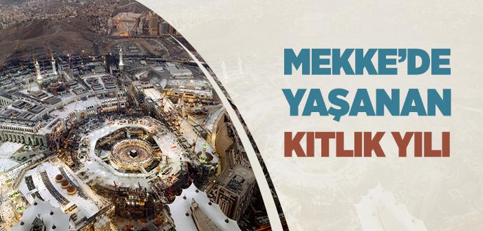 Mekke’de Yaşanan Kıtlık Yılı