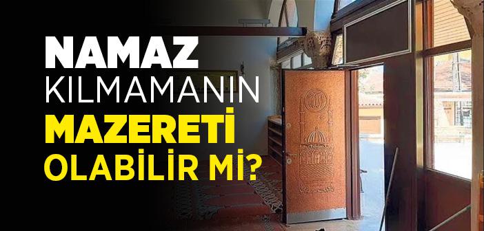 Namaz Kılmamanın Mazereti Olabilir mi?