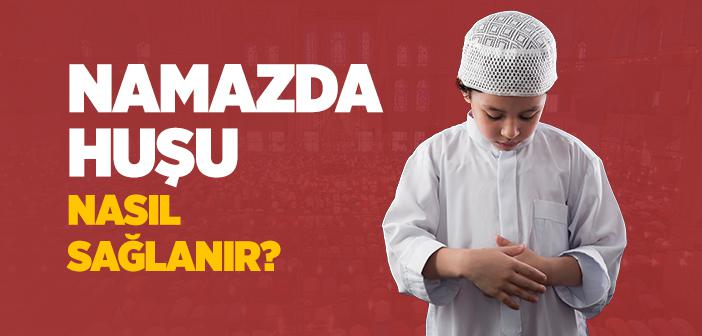 Namazda Huşû ile İlgili Hadisler
