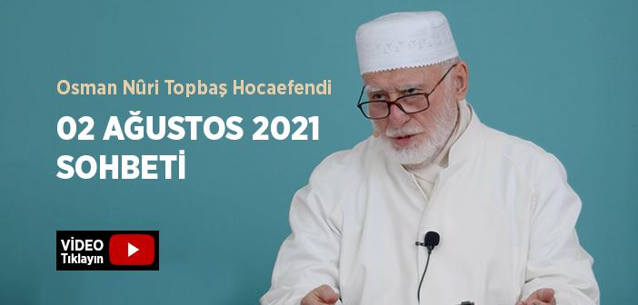 Osman Nûri Topbaş Hocaefendi 02 Ağustos 2021 Sohbeti