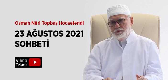 Osman Nûri Topbaş Hocaefendi 23 Ağustos 2021 Sohbeti