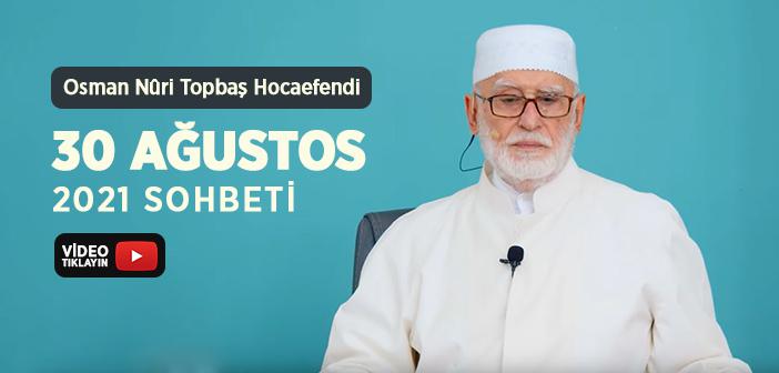 Osman Nûri Topbaş Hocaefendi 30 Ağustos 2021 Sohbeti