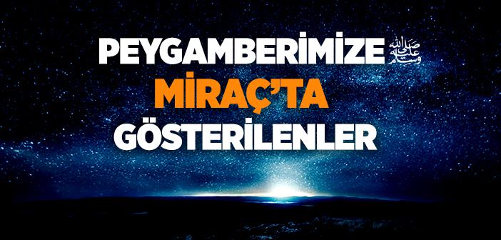 Peygamberimiz Miraç Gecesinde Neler Gördü?