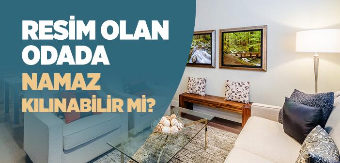 Resim Olan Yerde Namaz Kılmak Caiz midir?