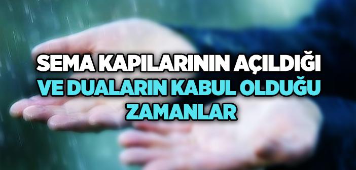 Sema Kapılarının Açıldığı ve Duaların Kabul Olduğu Zamanlar