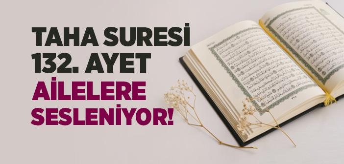 Taha Suresi 132. Ayet Ailelere Sesleniyor!