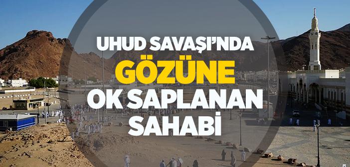 Uhud Savaşı’nda Gözüne Ok Saplanan Sahabi