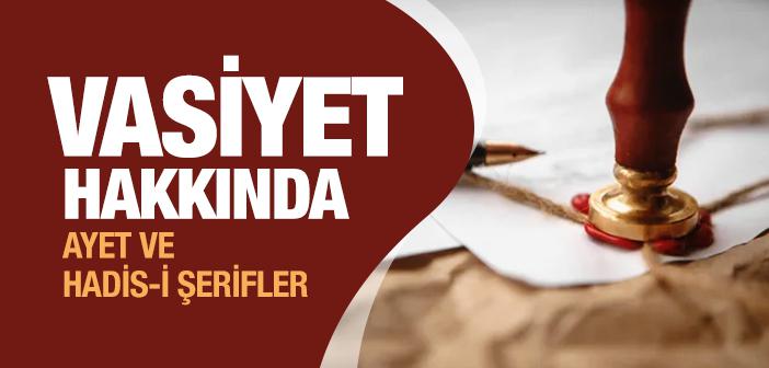 Vasiyet ile İlgili Ayet ve Hadisler