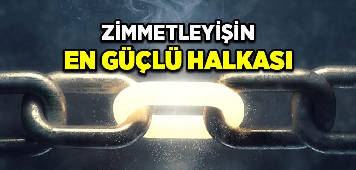 Zimmetleyişin En Güçlü Halkası