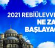 2021 Rebiülevvel Ayı Ne Zaman Başlıyor?