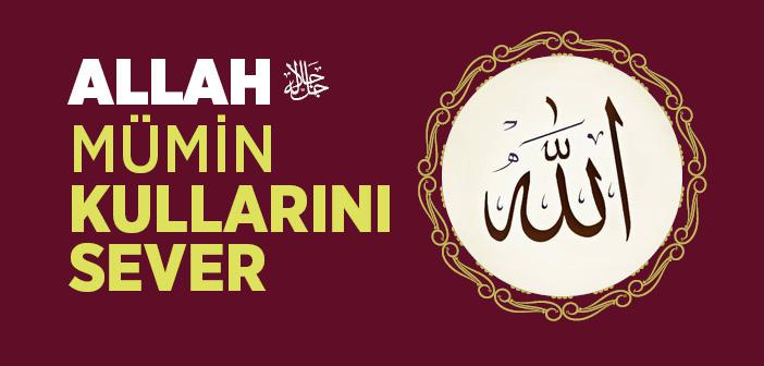 Allah Mümin Kullarını Sever