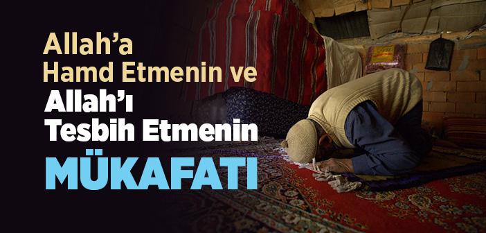 Allah’a Hamd Etmenin ve Allah’ı Tesbih Etmenin Mükafatı