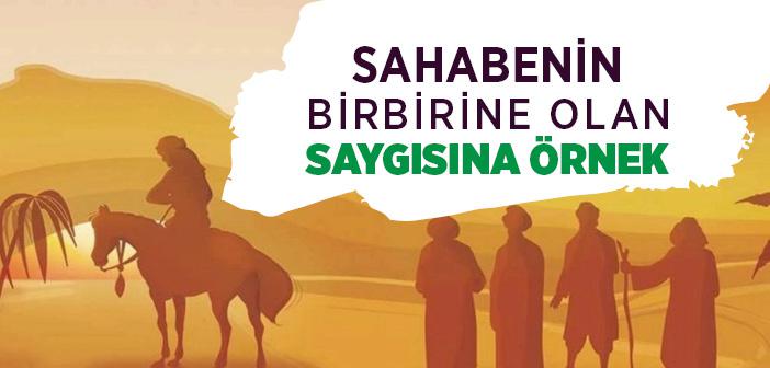 Ashab-ı Kiram'ın Birbirine Olan Saygısına Bir Örnek
