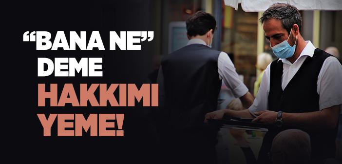 “Bana Ne” Deme Hakkımı Yeme!