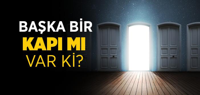 Başka Bir Kapı Mı Var ki?