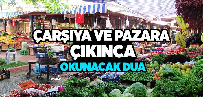 Çarşıya ve Pazara Çıkınca Okunacak Dua