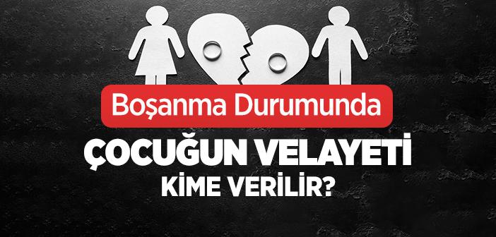 Çocuğun Velayeti Kime Aittir?
