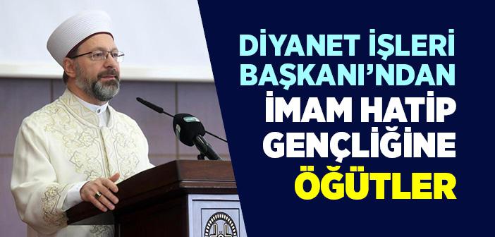 Diyanet İşleri Başkanı’ndan İmam Hatip Gençliğine Öğütler