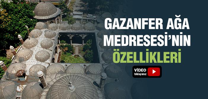 Gazanfer Ağa Medresesi’nin Özellikleri