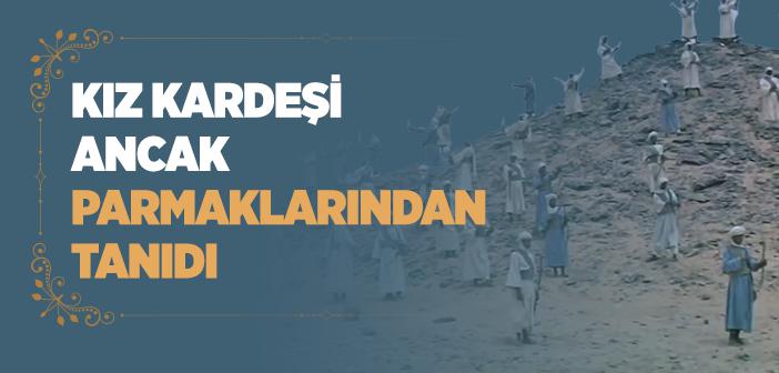 Kız Kardeşi Ancak Parmaklarından Tanıdı