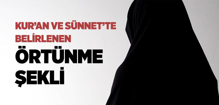 Kur’an ve Sünnet’te Belirlenen Örtünme Şekli Nasıldır?