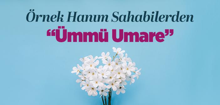 Örnek Hanım Sahabilerden “Ümmü Umare”