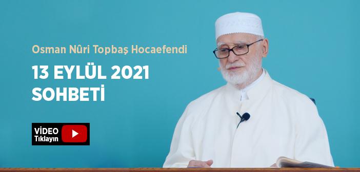 Osman Nûri Topbaş Hocaefendi 13 Eylül 2021 Sohbeti