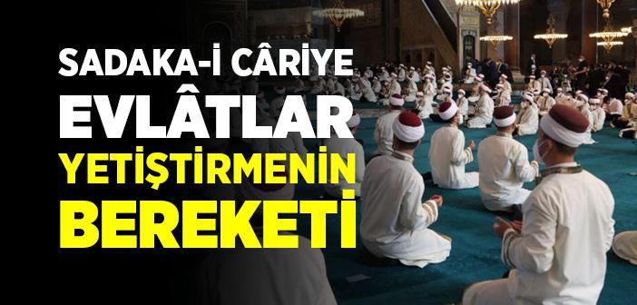 Sadaka-i Câriye Evlâtlar Yetiştirmenin Bereketi