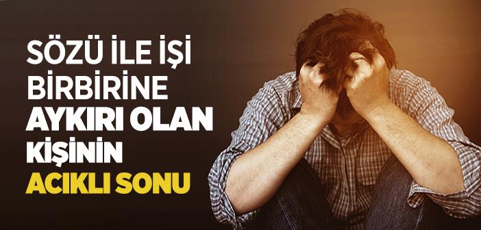 Söylem ve Eylemi Birbiriyle Çelişen Kişinin Acıklı Sonu
