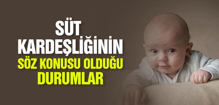 Süt Kardeşliği Hangi Durumlarda Söz Konusu Olur?