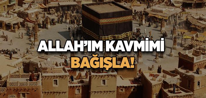 “Allah’ım Kavmimi Bağışla Çünkü Onlar Doğruyu Bilmiyorlar” Hadisi