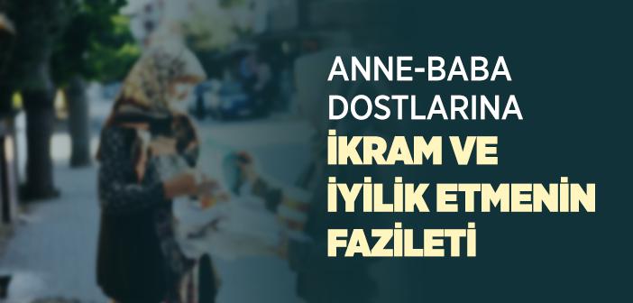 Anne-Baba Dostlarına İkram ve İyilik Etmek ile İlgili Hadisler