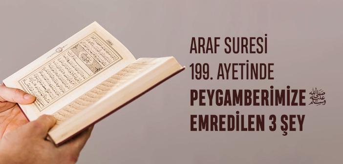 Araf Suresi 199. Ayetinde Peygamberimize Emredilen Üç Şey - Araf Suresi 199. Ayet Tefsiri