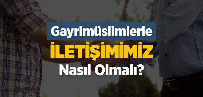 Bir Müslüman Gayrimüslimle Karşılaşınca Nasıl Davranır?