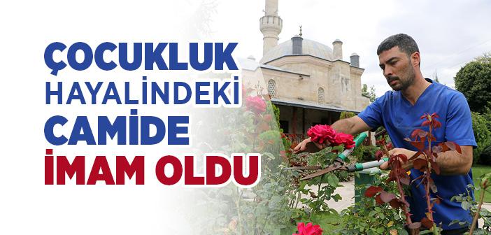 Çocukluk Hayalindeki Camide İmamlık Yapmanın Mutluluğunu Yaşıyor