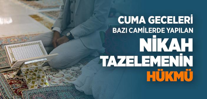 Cuma Geceleri Camilerde Nikah Tazelemenin İslam’da Yeri Var mıdır?