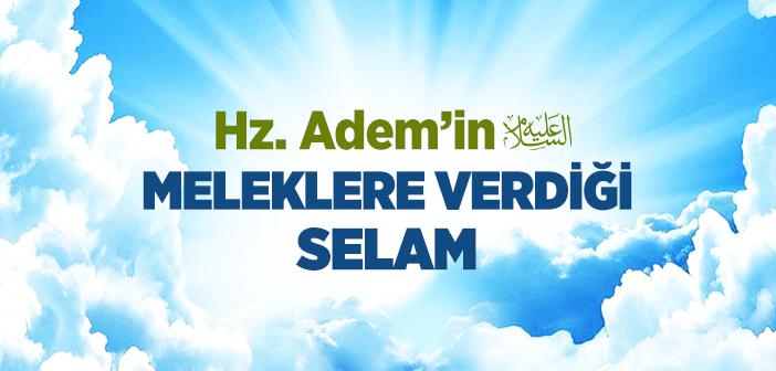 Hz. Adem’in (a.s.) Meleklere Selam Vermesi ile İlgili Hadis