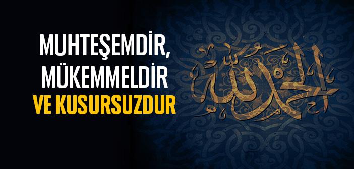 İslam Muhteşemdir, Mükemmeldir ve Kusursuzdur