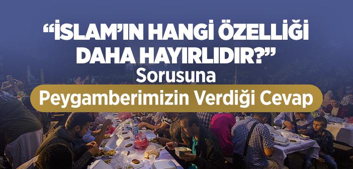 “İslam’ın Hangi Özelliği Daha Hayırlıdır?” Hadisi