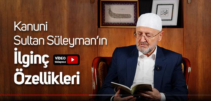 Kanuni Sultan Süleyman’ın İlginç Özellikleri