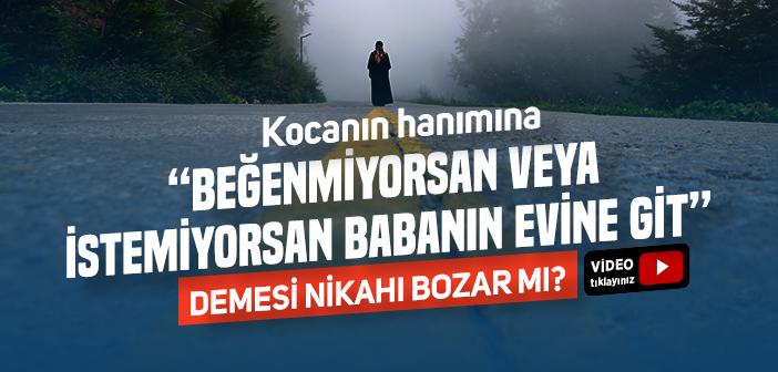 Kocanın Hanımına “Babanın Evine Git” Demesi Boşama Sayılır mı?