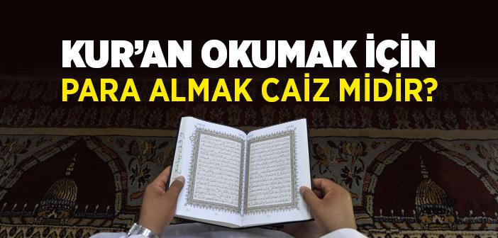 Kur’an Okumak İçin Para Almak Caiz midir?