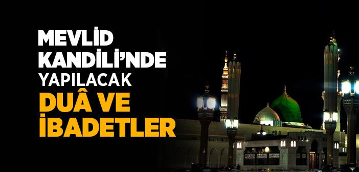 Mevlid Kandili’nde Yapılacak Duâ ve İbadetler