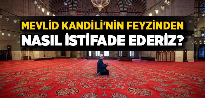 Mevlid Kandiliʼnin Feyzinden Nasıl İstifade Ederiz?