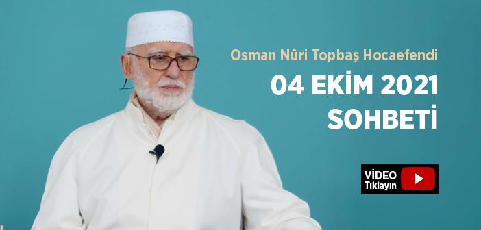 Osman Nûri Topbaş Hocaefendi 04 Ekim 2021 Sohbeti