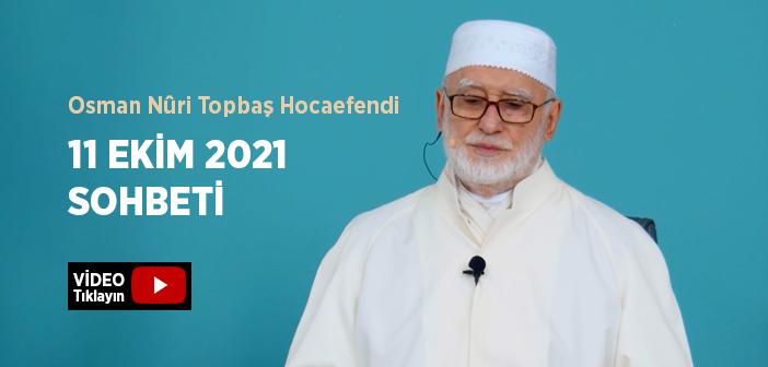 Osman Nûri Topbaş Hocaefendi 11 Ekim 2021 Sohbeti