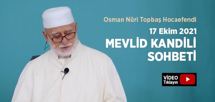 Osman Nûri Topbaş Hocaefendi 17 Ekim 2021 Mevlid Kandili Sohbeti