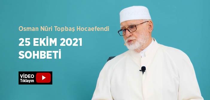 Osman Nûri Topbaş Hocaefendi 25 Ekim 2021 Sohbeti