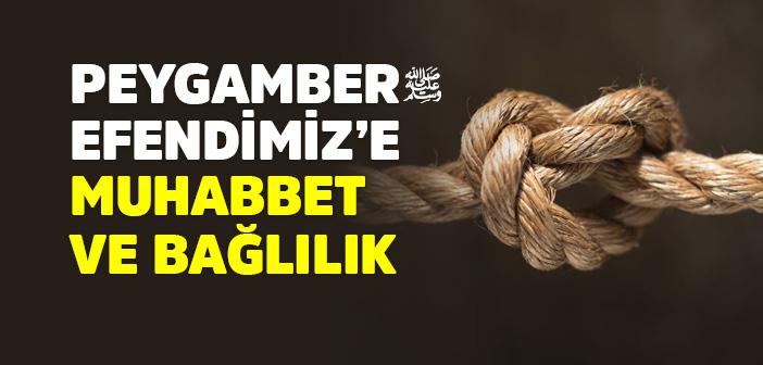 Peygamber Efendimiz’e Muhabbet ve Bağlılık