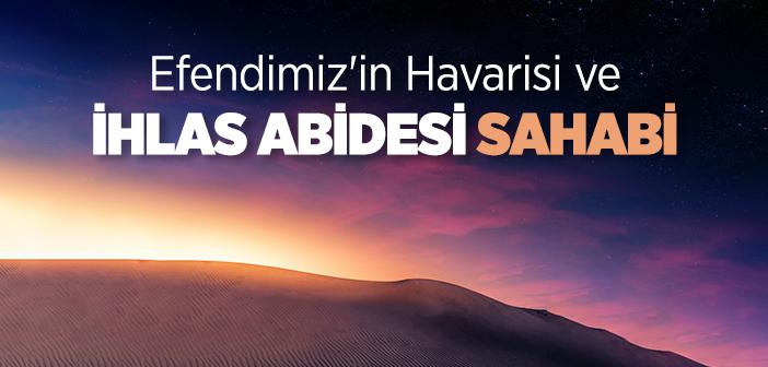 Peygamberimizin Havarisi Olarak Bilinen Sahabi Kimdir?